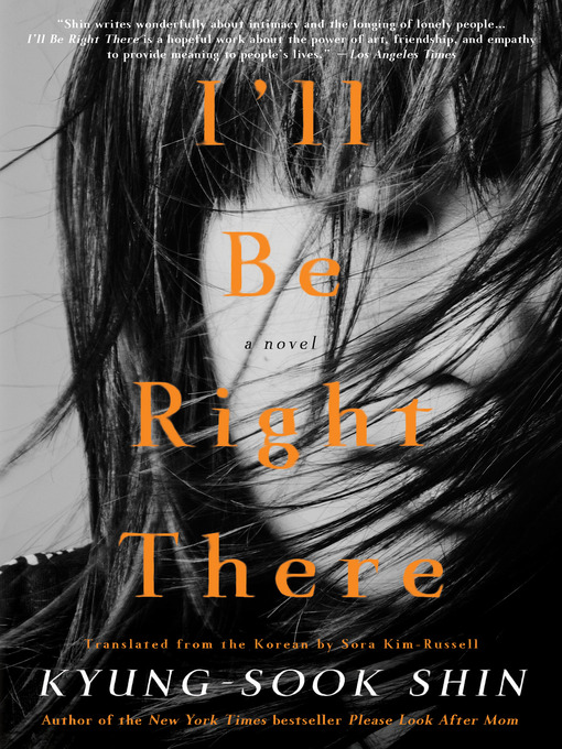 Title details for I'll Be Right There by Kyung-Sook Shin - Wait list
